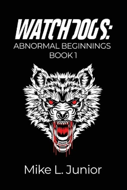 WatchDogs: Abnormal Beginnings Book 1 by Mike L Junior 9781638670612