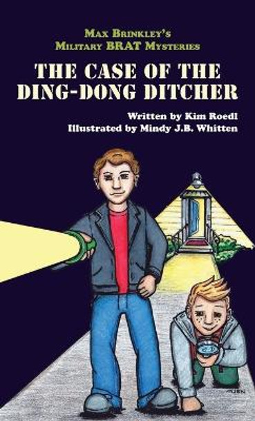 Max Brinkley's Military Brat Mysteries: The Case of the Ding-Dong Ditcher by Kim Roedl 9781958754191