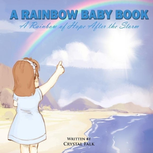 A Rainbow Baby Book by Crystal Falk 9781973880974