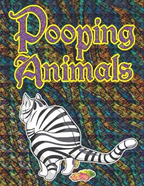 Pooping Animals: Relaxing and Stress Relieving Pooping Animals Coloring Book for Adults by Goldner-Darko Publications 9798591878344