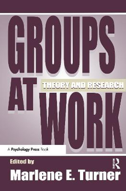 Groups at Work: Theory and Research by Marlene E. Turner