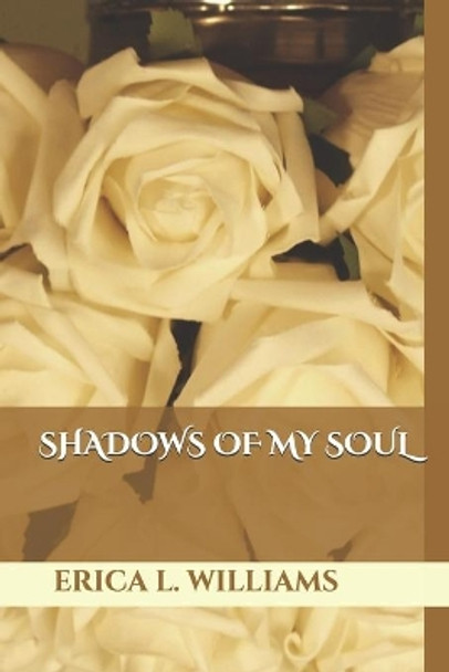 Shadows Of My Soul by Erica Lynn Williams 9781706761464