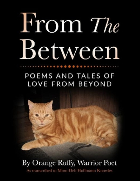 From the Between: Poems and Tales of Love from Beyond by Orange Ruffy 9781716102622