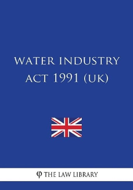 Water Industry Act 1991 by The Law Library 9781717002761