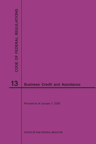 Code of Federal Regulations Title 13, Business Credit and Assistance, 2020 by Nara 9781640247741