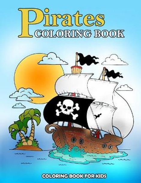 Pirates Coloring Book: Kids Coloring Book with Fun, Easy, and Relaxing Coloring Pages (Children's coloring books) by Happy Summer 9781717136138