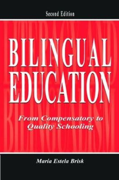 Bilingual Education: From Compensatory To Quality Schooling by Maria Estela Brisk