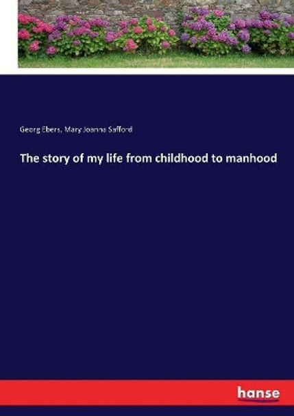 The story of my life from childhood to manhood by Georg Ebers 9783337215828