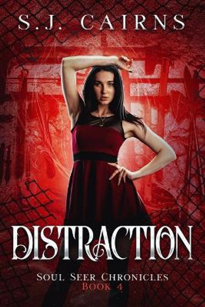 Distraction: Soul Seer Chronicles, Book 4 by S J Cairns 9781778261107