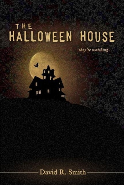 The Halloween House by David R Smith 9781536912227