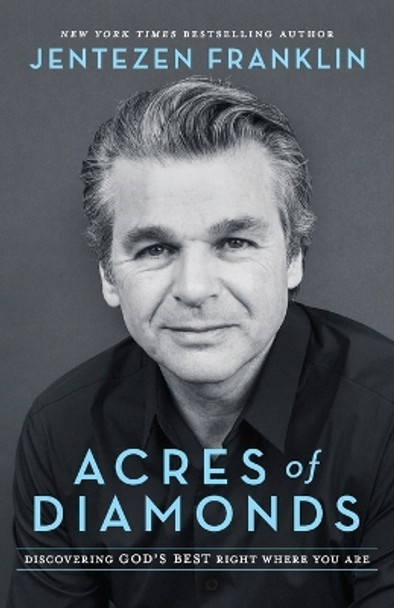 Acres of Diamonds: Discovering God's Best Right Where You Are by Jentezen Franklin 9780800798680