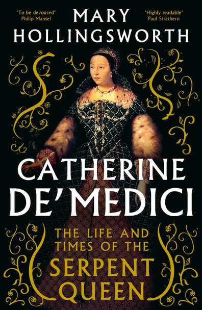 Catherine de' Medici: The Life and Times of the Serpent Queen by Mary Hollingsworth 9781800244764 Catherine de' Medici: The Life and Times of the Serpent Queen by Mary Hollingsworth 9781800244764