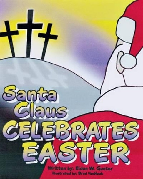 Santa Claus Celebrates Easter by Norma Bates 9781512036022