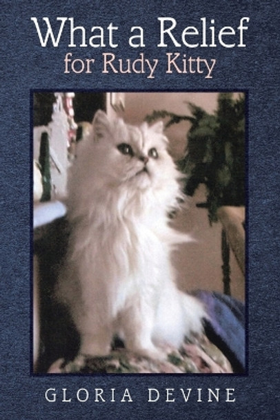 What a Relief for Rudy Kitty by Gloria Devine 9781483491011