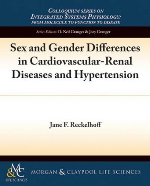 Sex and Gender Differences in Cardiovascular-Renal Diseases and Hypertension by Jane Reckelhoff 9781615045785