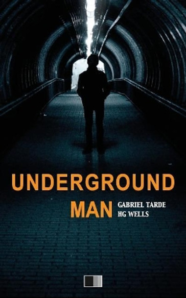 Underground Man by Gabriel De Tarde 9781546716433