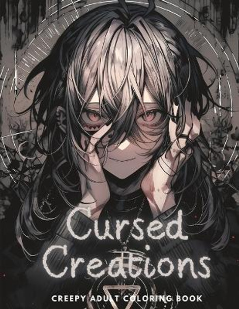 Cursed Creations: Creepy Adult Coloring Book: Large Print Horror Coloring Book for Adults by Sundurius Maximus 9798852812346