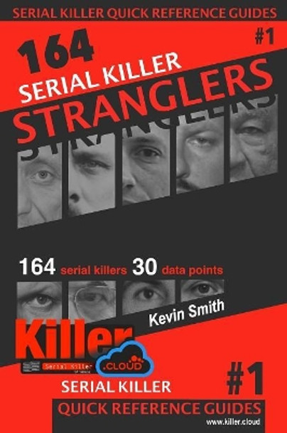 Serial Killer Stranglers: Serial Killer Quick Reference Guides #1 by Kevin Smith 9781733630603