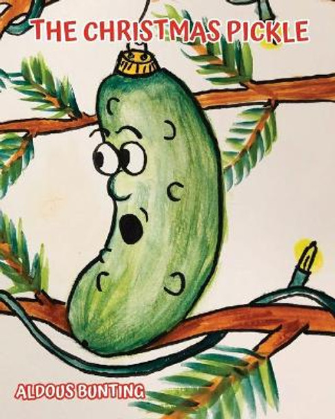 The Christmas Pickle by Aldous Bunting 9781735432908