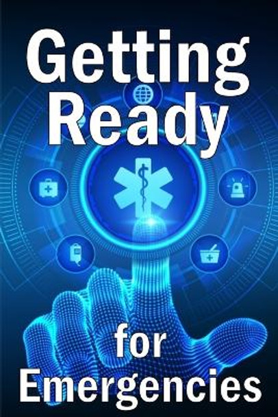 Getting Ready for Emergencies: How to Look After Your Family in the Event of an Emergency by Rudolph Brown 9783986084196