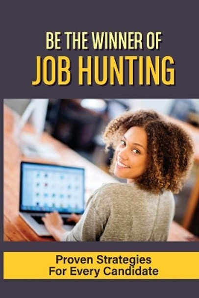 Be The Winner Of Job Hunting: Proven Strategies For Every Candidate: Job Search Process by Marianna Napenas 9798547067396
