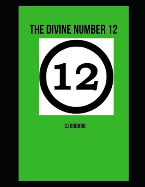 The Divine Number 12 by Cj Dodaro 9798701272857