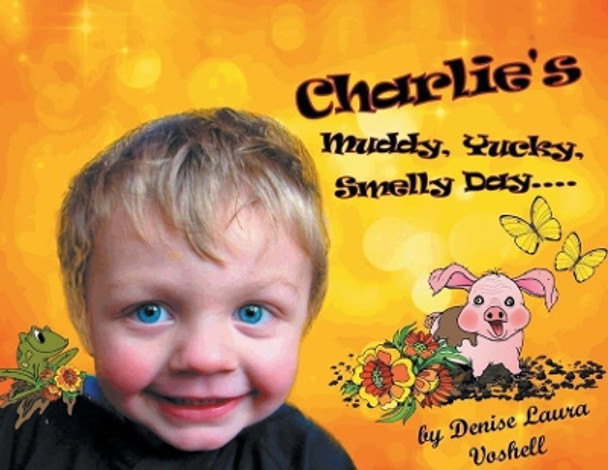 Charlie's Muddy, Yucky, Smelly Day by Denise Laura Voshell 9781643009254