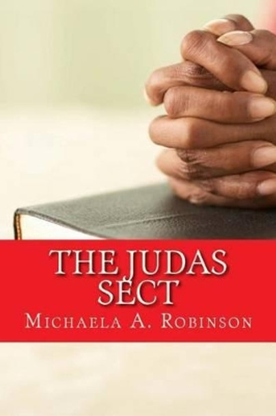 The Judas Sect by Michaela a Robinson 9781514115251