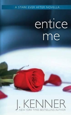 Entice Me by J Kenner 9781940673400