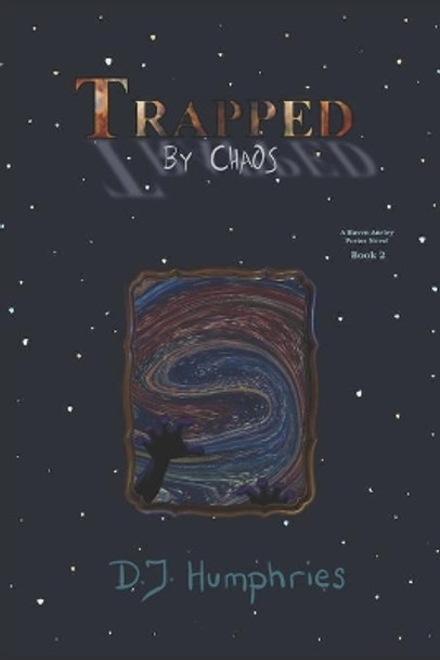 Trapped By Chaos by D J Humphries 9798610460307