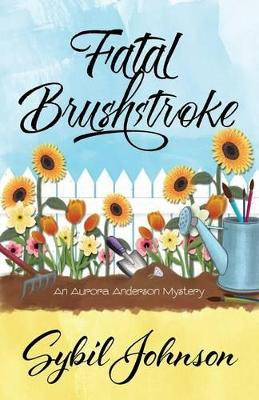 Fatal Brushstroke by Sybil Johnson 9781940976495