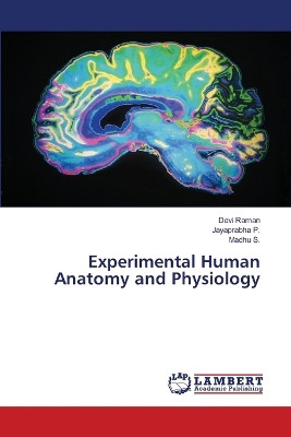 Experimental Human Anatomy and Physiology by Devi Raman 9786206141938