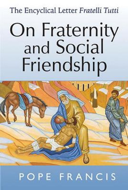 On Fraternity and Social Friendship: The Encyclical Letter Fratelli Tutti by Pope Francis