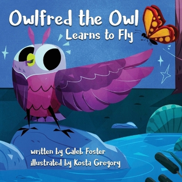 Owlfred the Owl Learns to Fly by Caleb Foster 9781644672082