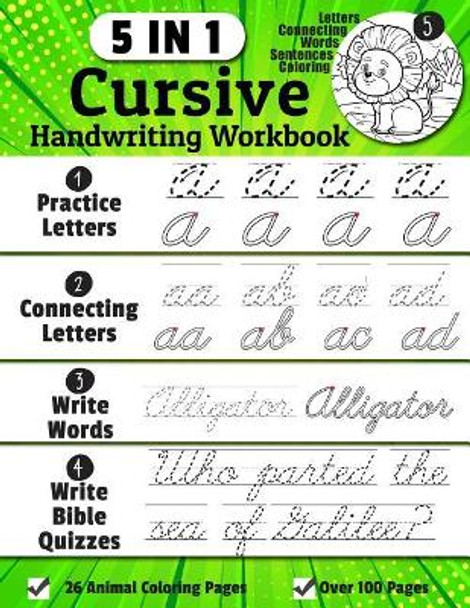 Cursive Handwriting Workbook: 5-in-1 Cursive Handwriting Practice Books Beginning to Master For Kids: Tracing Letters, Connecting Cursive Letters, Words & Bible Quiz Sentences, 26 Animal Coloring Pages by Denis Jean 9781095708804