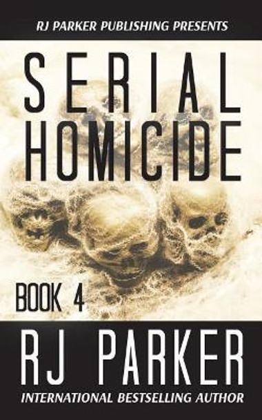 Serial Homicide (Book 4) by Rj Parker 9781987902518