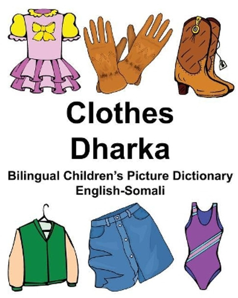 English-Somali Clothes/Dharka Bilingual Children's Picture Dictionary by Richard Carlson Jr 9781976516627