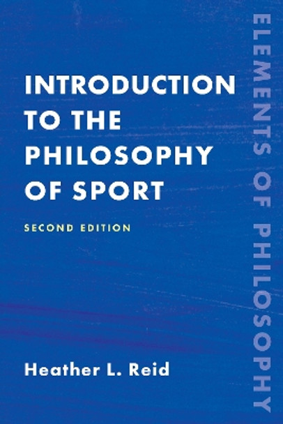 Introduction to the Philosophy of Sport by Heather Reid 9781538156193