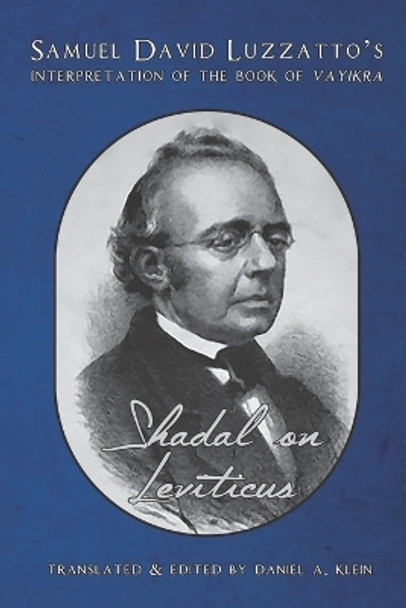 Shadal on Leviticus: Samuel David Luzzatto's Interpretation of the Book of Vayikra by Daniel a Klein 9781947857483