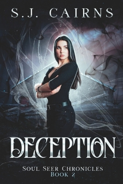 Deception: Soul Seer Chronicles, Book 2 by S J Cairns 9781778242649