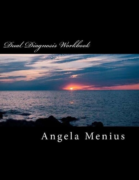 Dual Diagnosis Workbook by Angela Menius 9781978256910