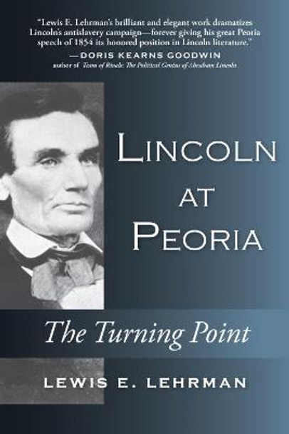Lincoln at Peoria: The Turning Point by Lewis Lehrman
