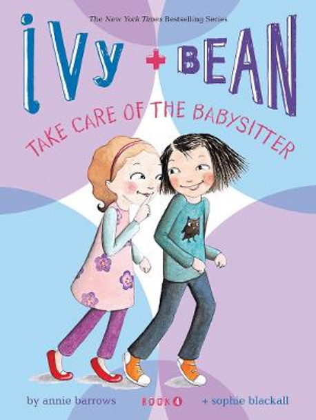 Ivy and Bean Take Care of the Babysitter by Annie Barrows