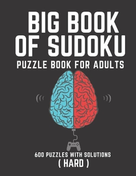 Big Book of Sudoku: Sudoku Puzzle Book For Adults with Solutions, Hard Sudoku, Sudoku 600 Puzzles by Creative Quotes 9798743578160