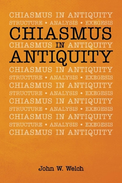 Chiasmus in Antiquity by John W Welch 9781532682445