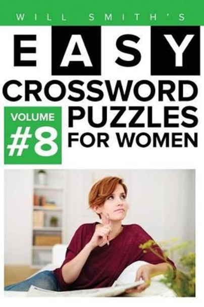 Will Smith Easy Crossword Puzzles For Women - Volume 8 by Will Smith 9781530185283