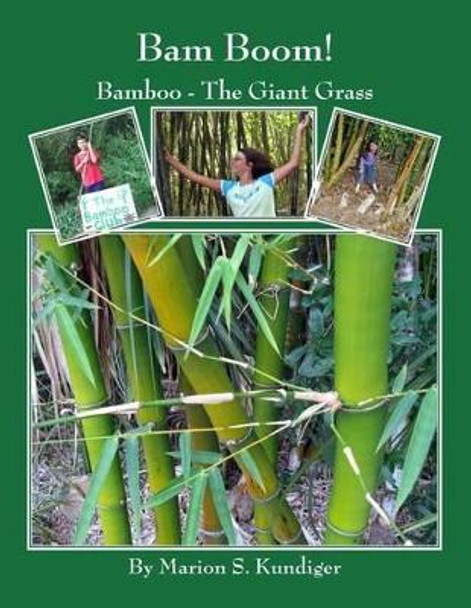 Bam Boom!: Bamboo - The Giant Grass by Marion S Kundiger 9781530201136