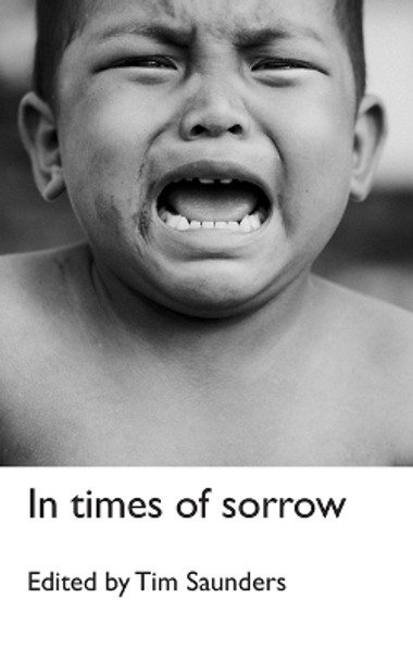 In times of sorrow: an anthology of poetry and short stories by Tim Saunders 9798871735183