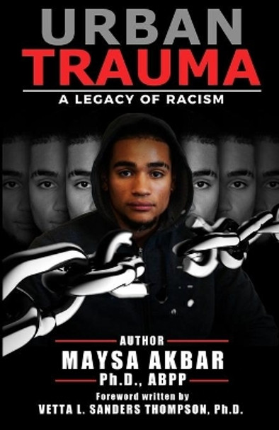 Urban Trauma: A Legacy of Racism by Maysa Akbar Phd 9781946384249