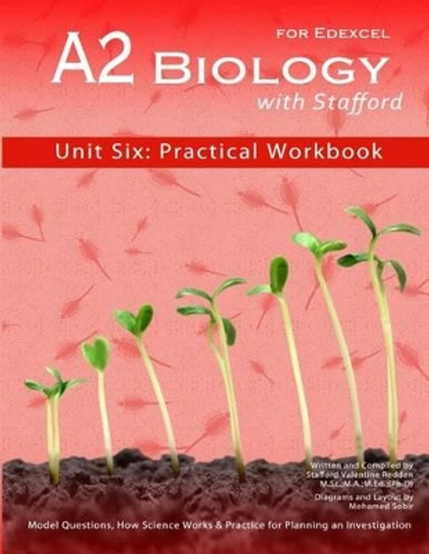 A2 Biology With Stafford: Unit Six: Practical Workbook by Mohamed Sobir 9788191070552